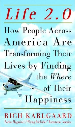 Life 2.0: How People Across the Country Are Transforming Their Lives to Make Their Own American Dream