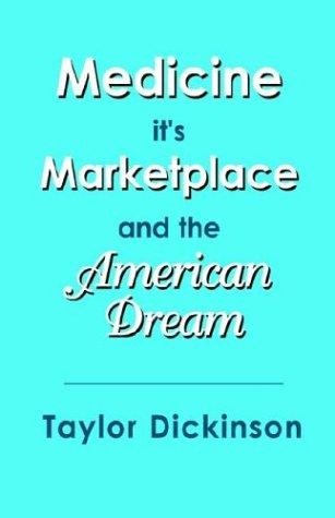 Medicine, Its Marketplace, and the American Dream