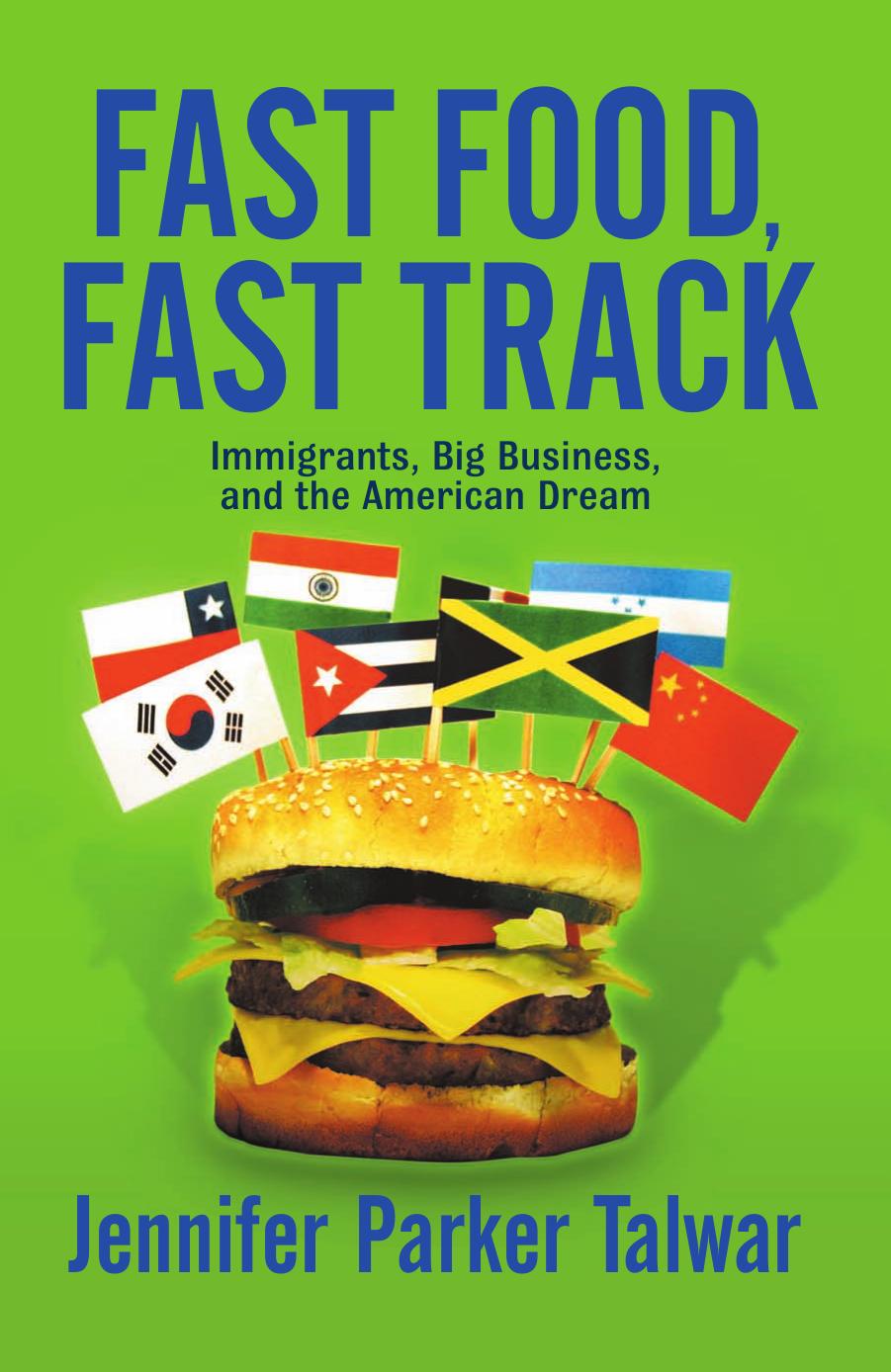 Fast Food, Fast Track: Immigrants, Big Business, and the American Dream