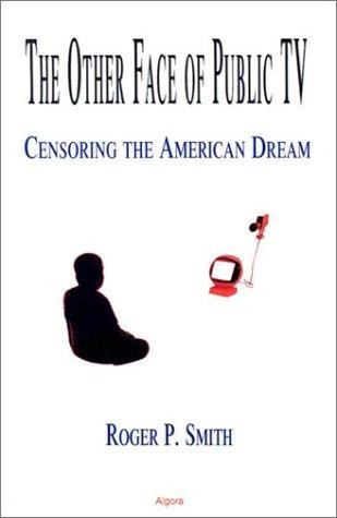 The Other Face of Public Television: Censoring the American Dream