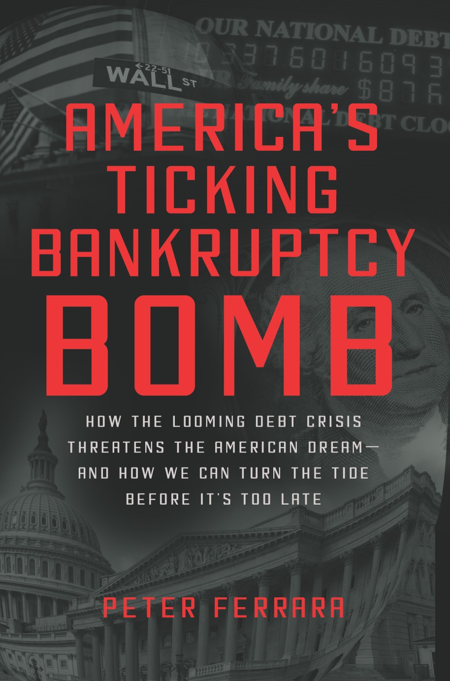 America's Ticking Bankruptcy Bomb: How the Looming Debt Crisis Threatens the American Dream—and How We Can Turn the Tide Before It's Too Late