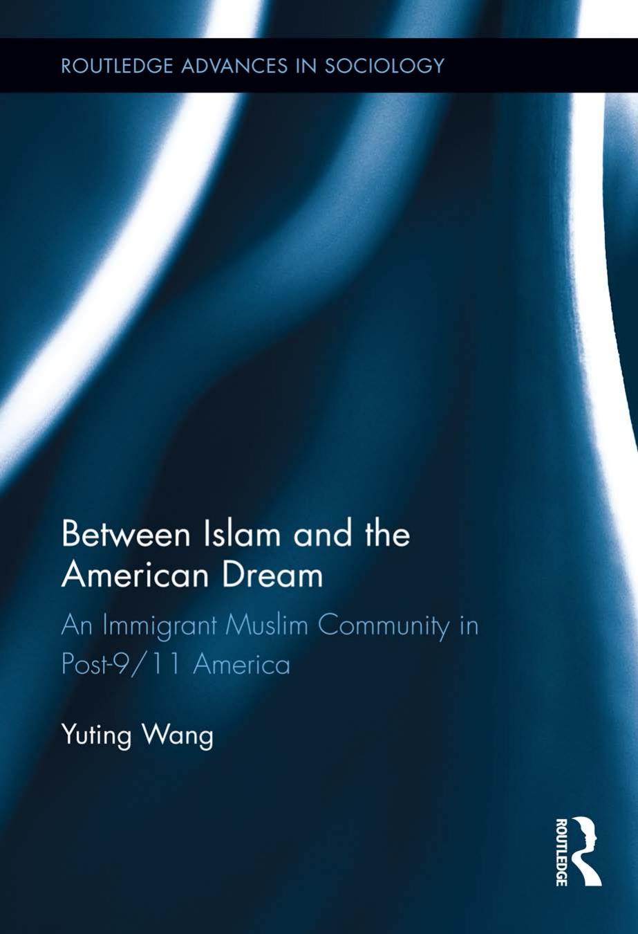 Between Islam and the American Dream: An Immigrant Muslim Community in Post-9/11 America