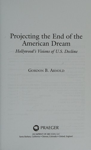 Projecting the End of the American Dream: Hollywood's Visions of U.S. Decline