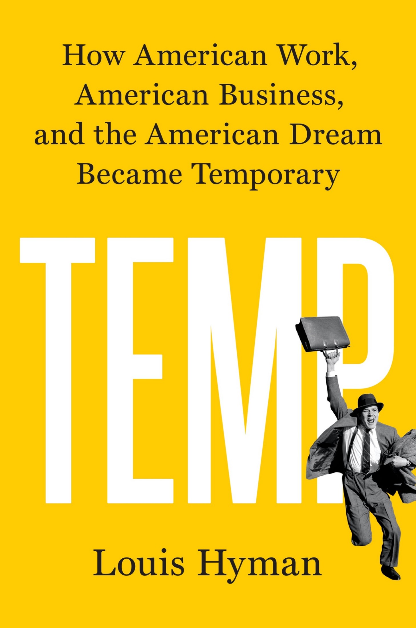 Temp: : How American Work, American Business, and the American Dream Became Temporary