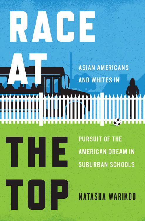 Race at the Top: Asian Americans and Whites in Pursuit of the American Dream in Suburban Schools