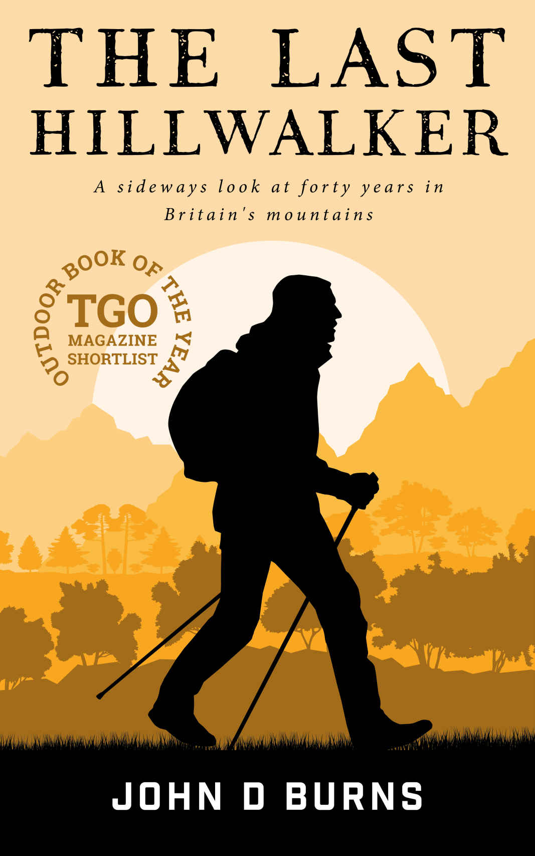 The Last Hillwalker: A Sideways Look at Forty Years in Britain's Mountains