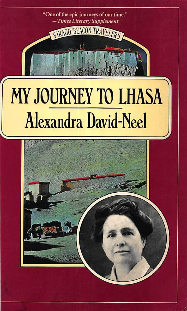 My Journey to Lhasa: The Personal Story of the Only White Woman Who Succeeded in Entering the Forbidden City