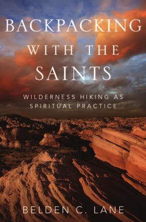 Backpacking With the Saints: Wilderness Hiking as Spiritual Practice