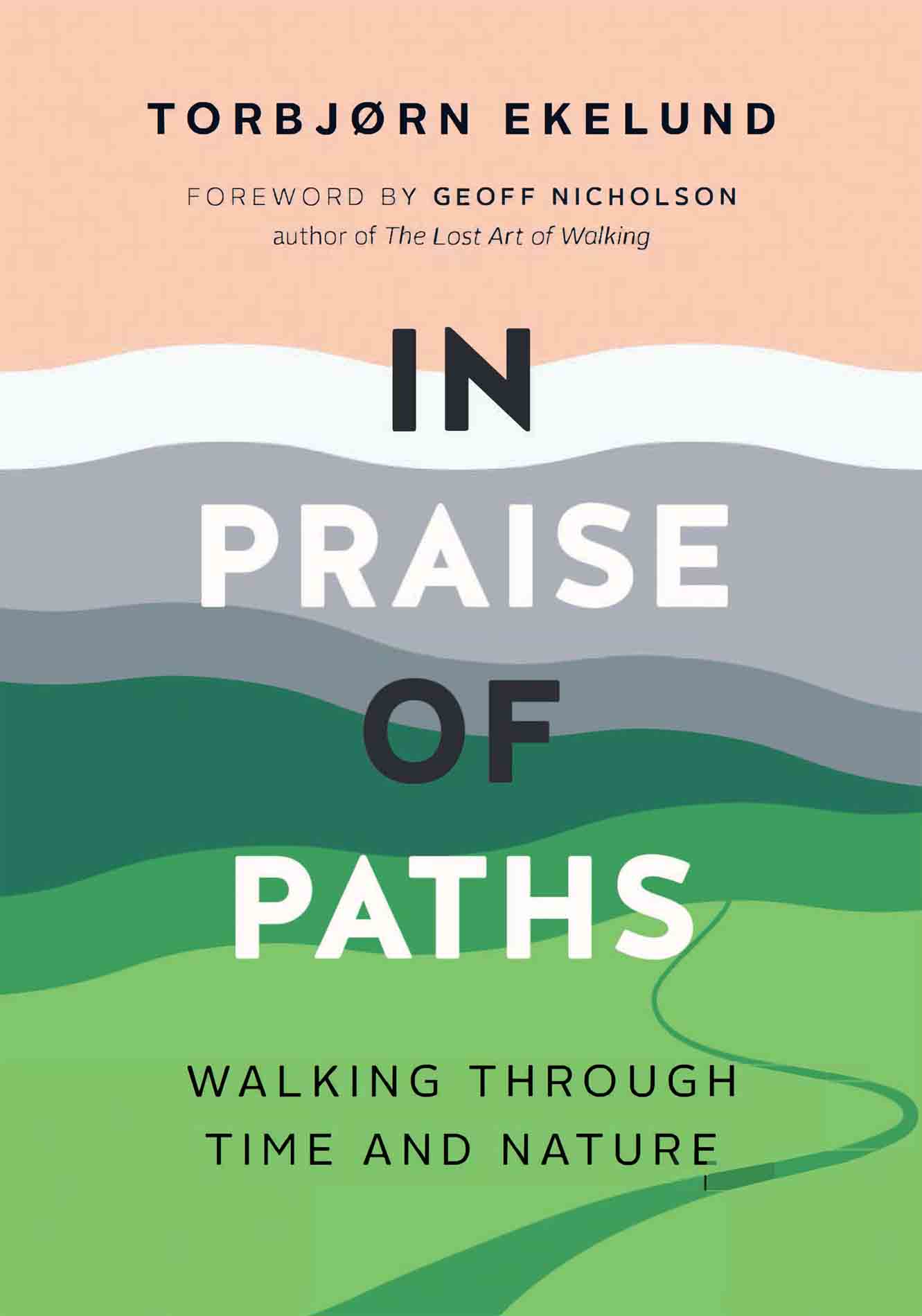 In Praise of Paths: Walking Through Time and Nature