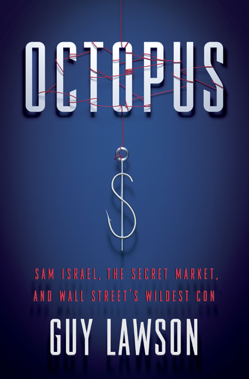 Octopus: Sam Israel, the Secret Market, and Wall Street's Wildest Con
