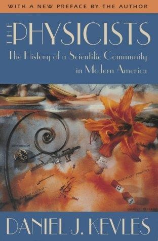 The Physicists: The History of a Scientific Community in Modern America