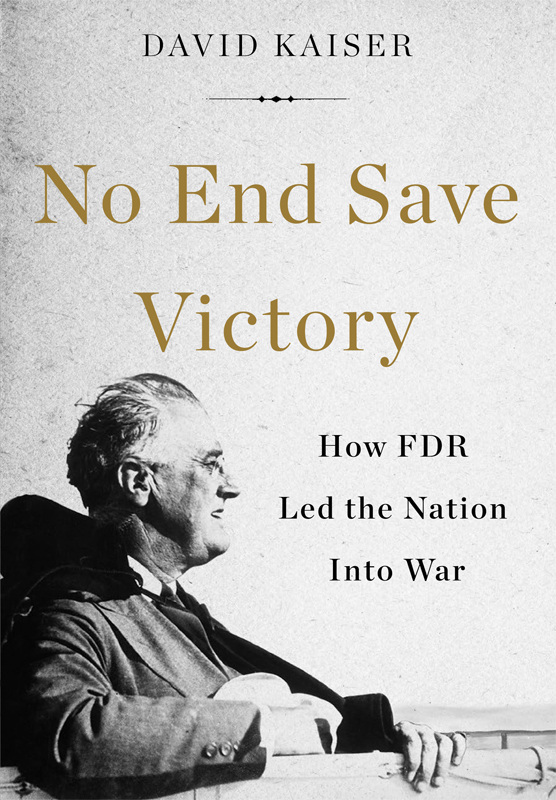 No End Save Victory: How FDR Led the Nation Into War