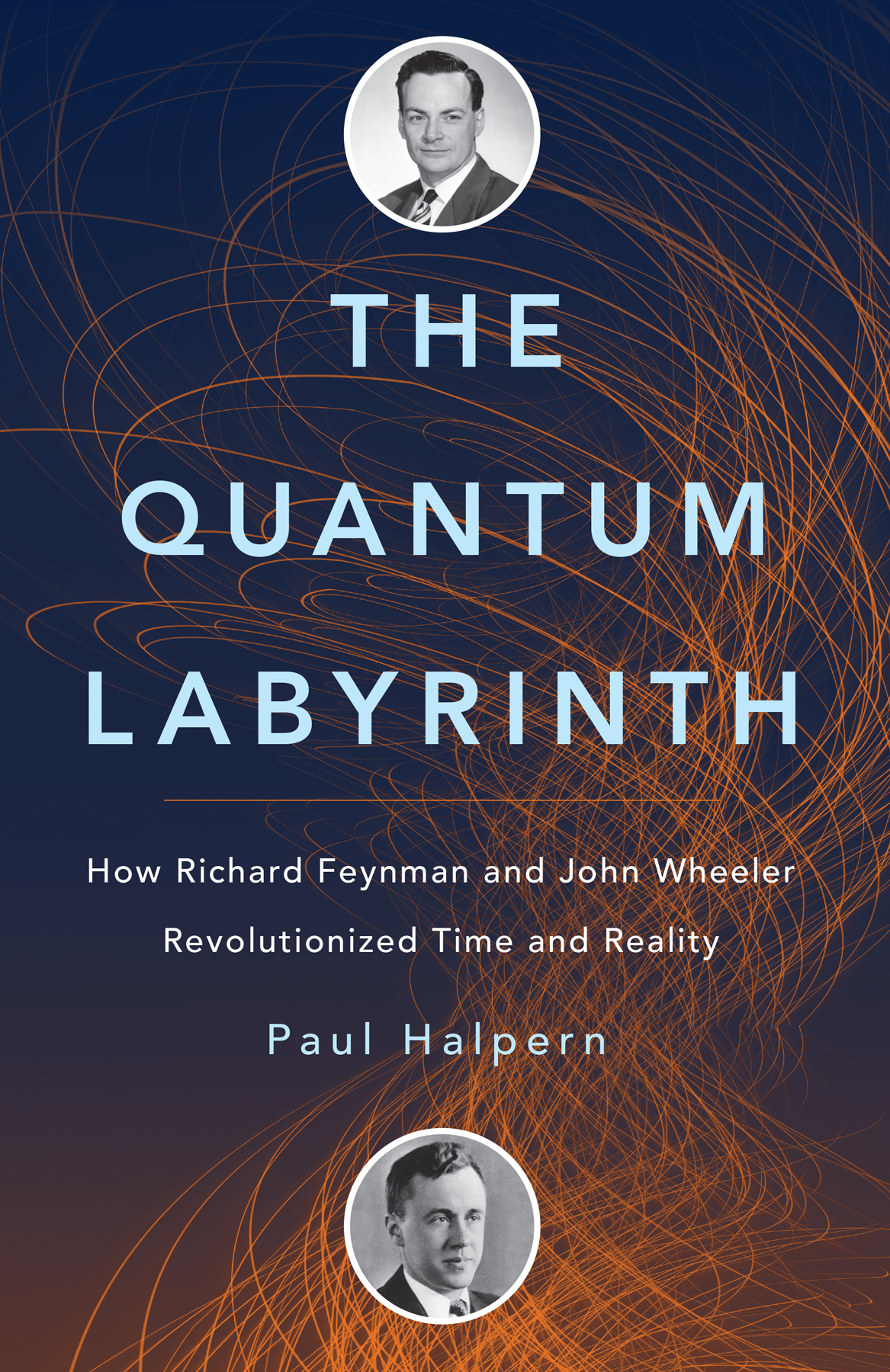 The Quantum Labyrinth: How Richard Feynman and John Wheeler Revolutionized Time and Reality