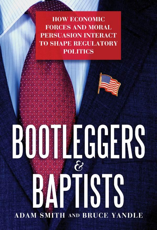 Bootleggers & Baptists: How Economic Forces and Moral Persuasion Interact to Shape Regulatory Politics