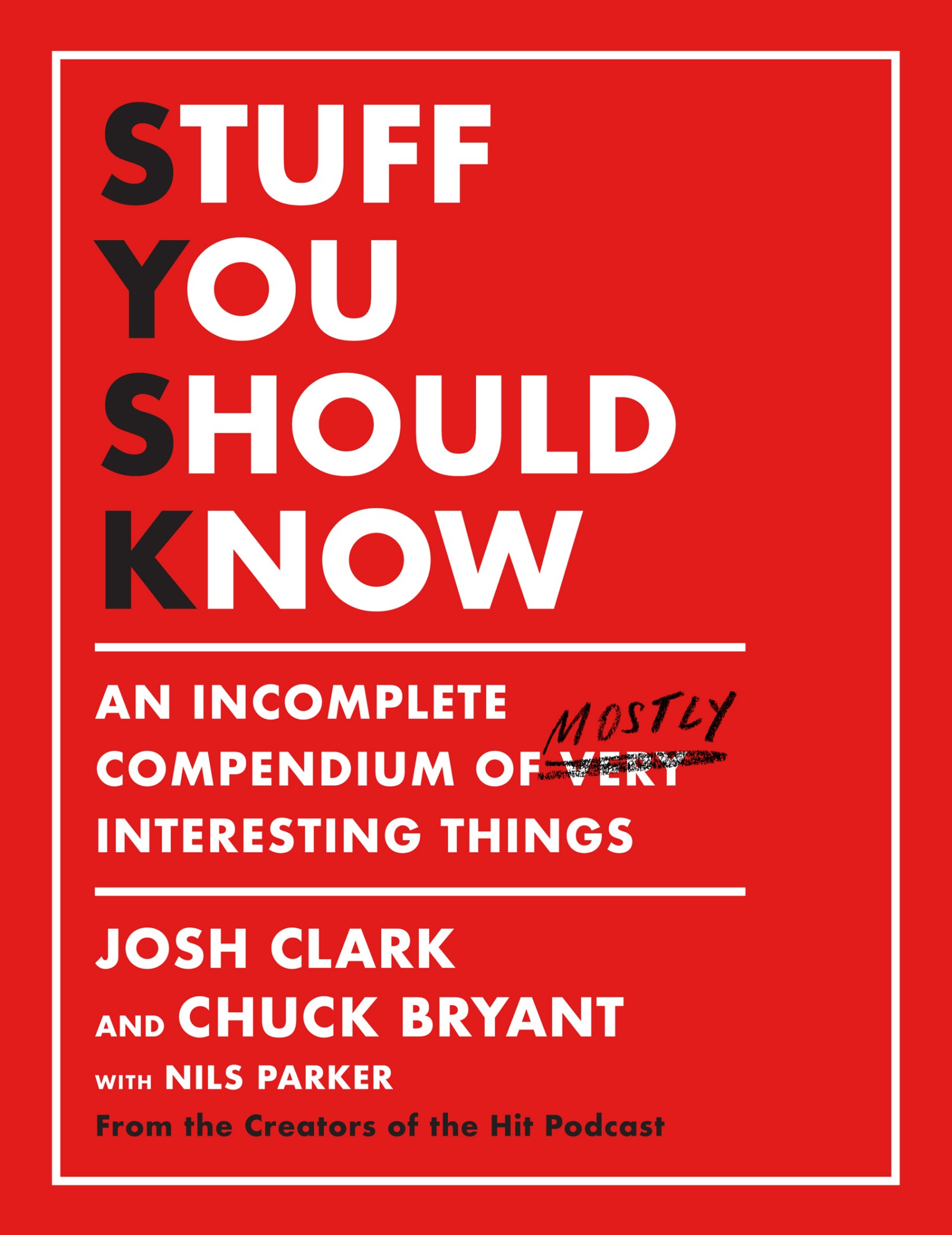 Stuff You Should Know: An Incomplete Compendium of Mostly Interesting Things