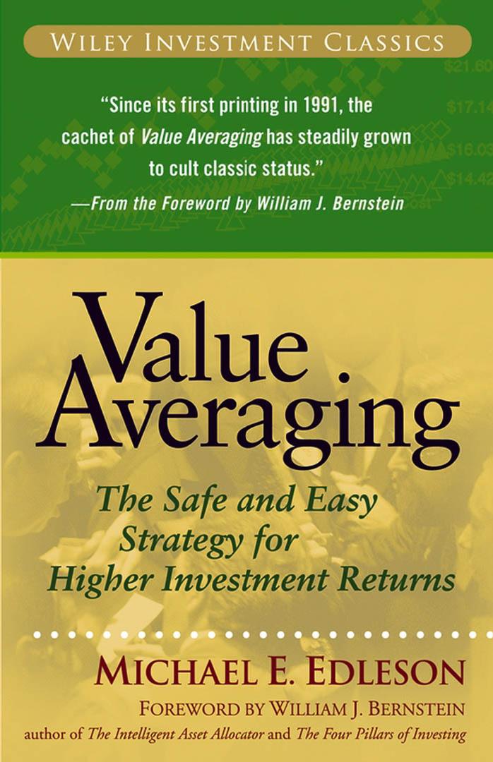 Value Averaging: The Safe and Easy Strategy for Higher Investment Returns