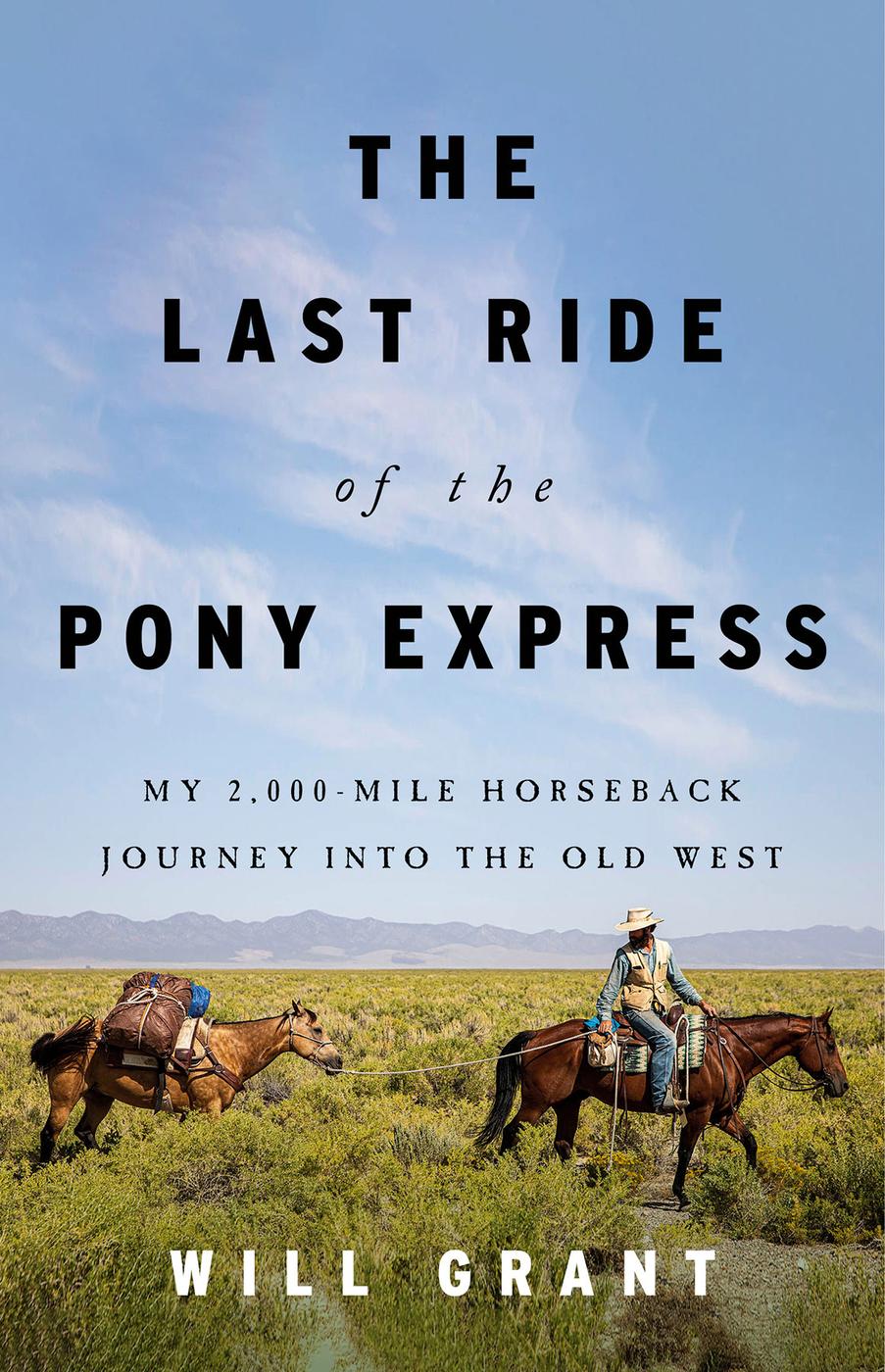 The Last Ride of the Pony Express: My 2,000-Mile Horseback Journey Into the Old West
