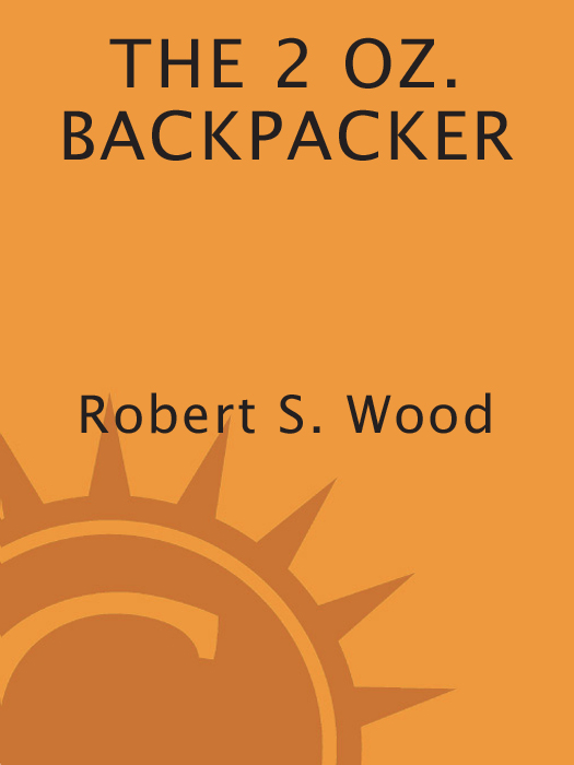 The 2 Oz. Backpacker: A Problem Solving Manual for Use in the Wilds
