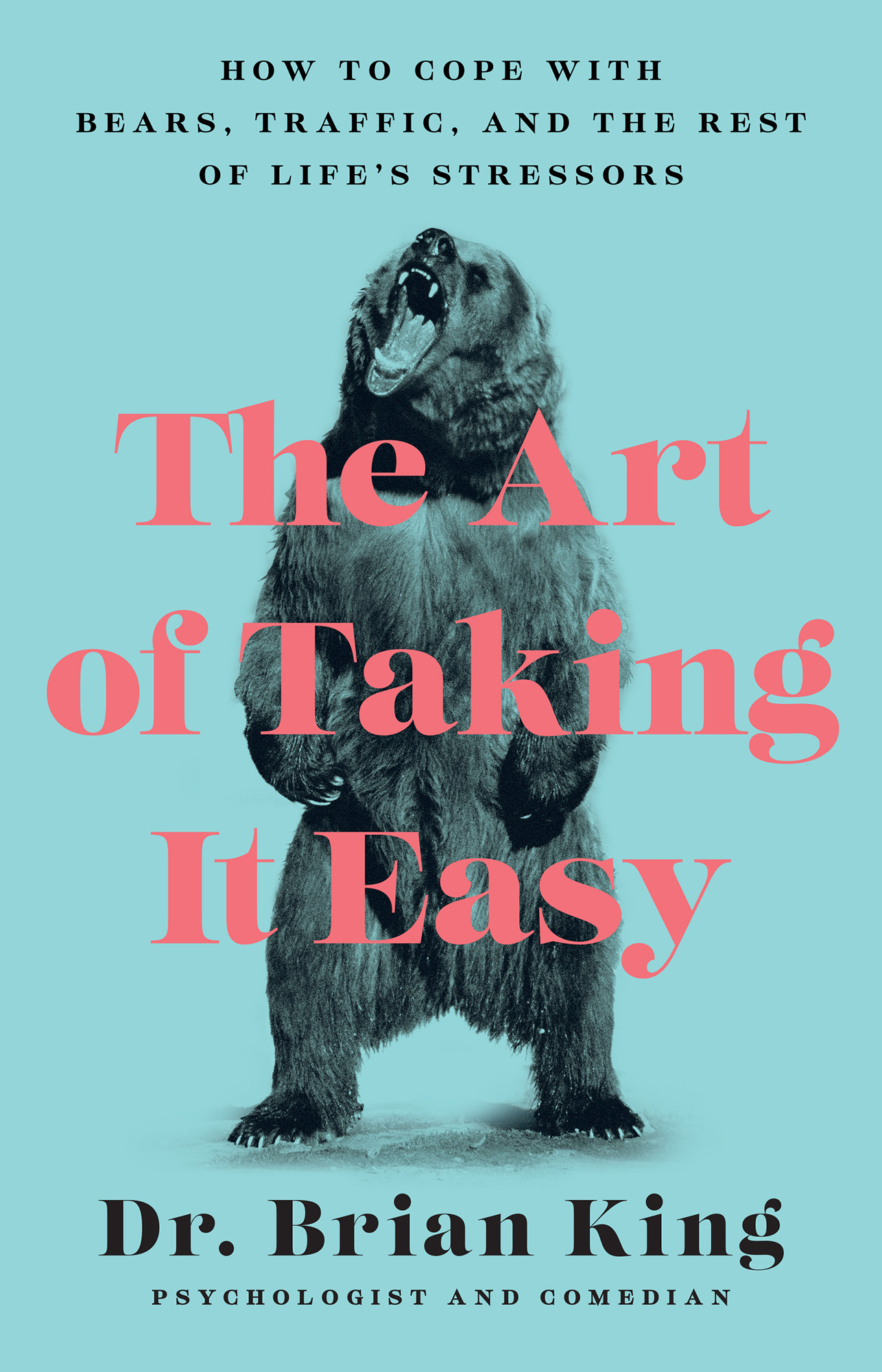 The Art of Taking It Easy: How to Cope With Bears, Traffic, and the Rest of Life's Stressors