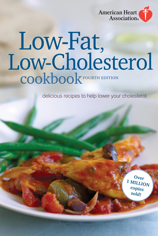 American Heart Association Low-Fat, Low-Cholesterol Cookbook, 4th Edition: Delicious Recipes to Help Lower Your Cholesterol
