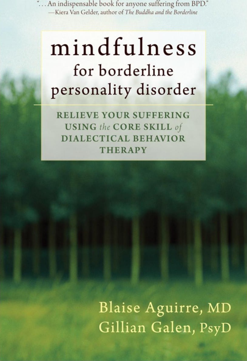 Mindfulness for Borderline Personality Disorder: Relieve Your Suffering Using the Core Skill of Dialectical Behavior Therapy