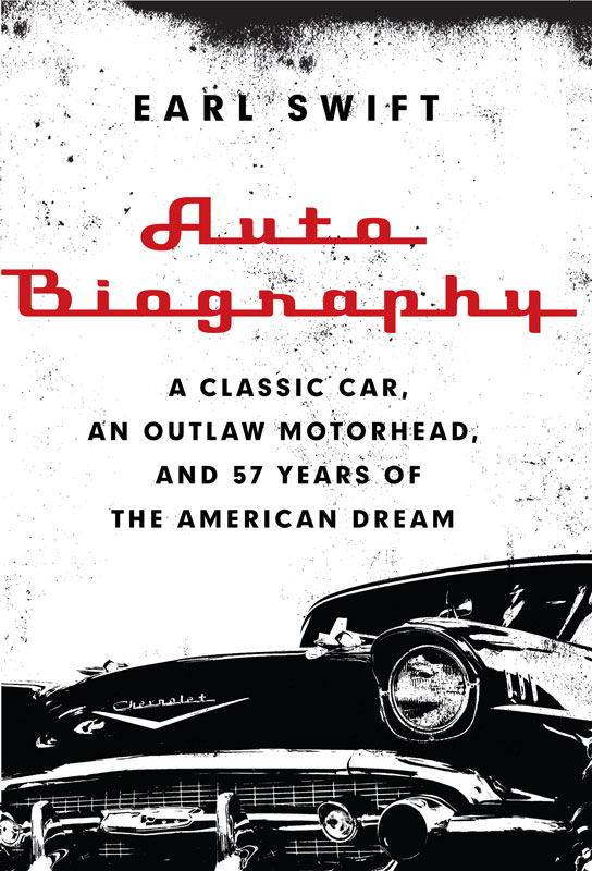 Auto Biography: A Classic Car, an Outlaw Motorhead, and 57 Years of the American Dream