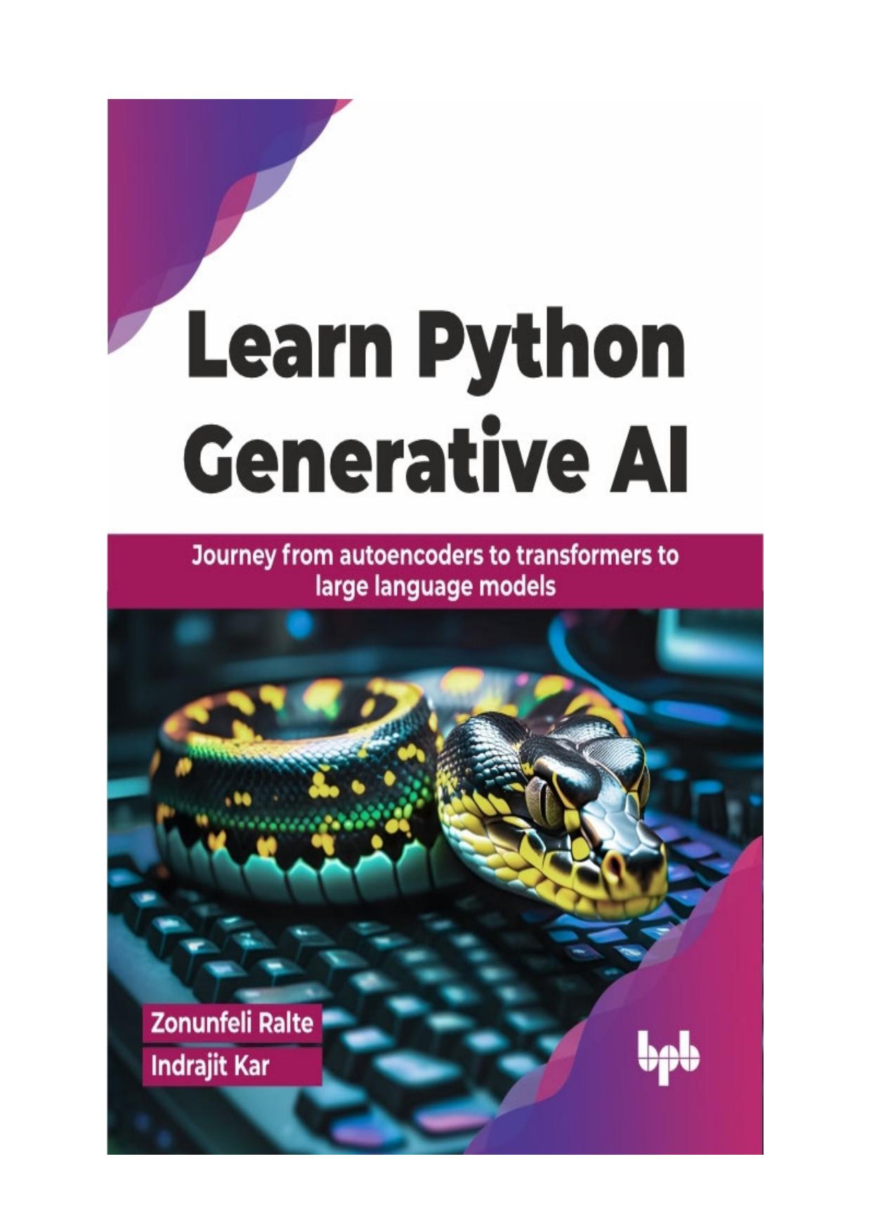 Learn Python Generative AI: Journey From Autoencoders to Transformers to Large Language Models (English Edition)