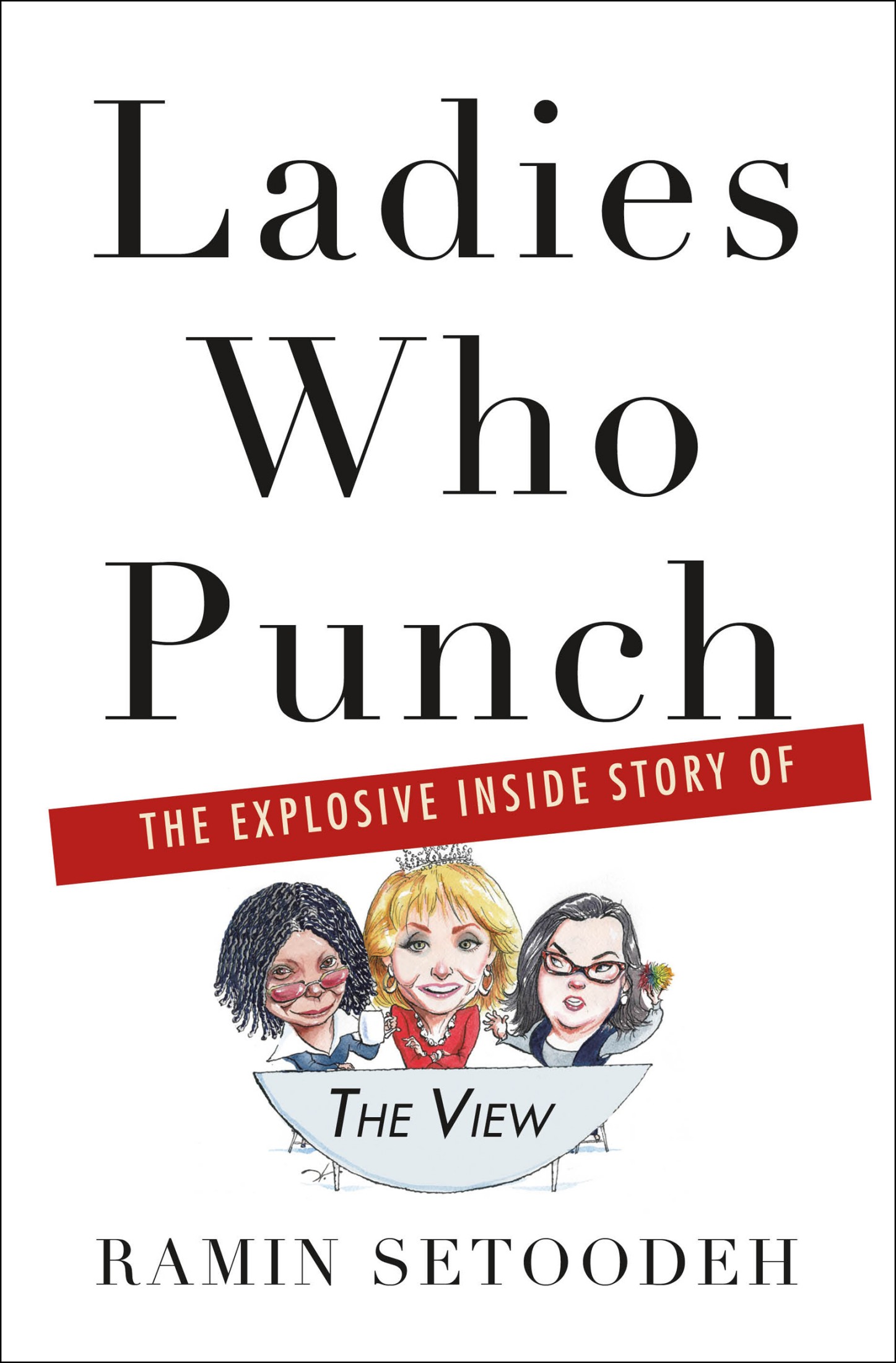 Ladies Who Punch: The Explosive Inside Story of "The View"