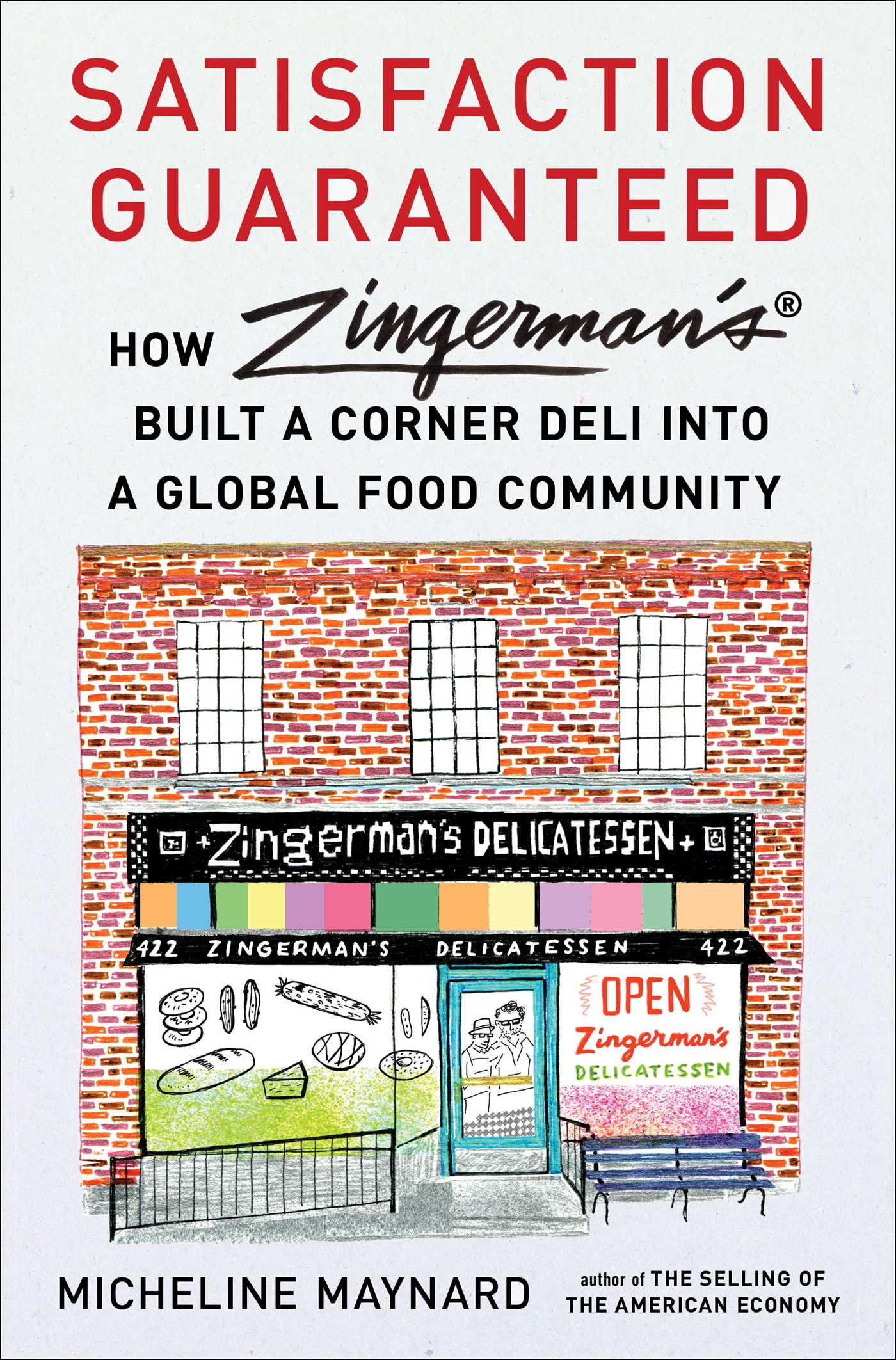 Satisfaction Guaranteed: How Zingerman's Built a Corner Deli Into a Global Food Community