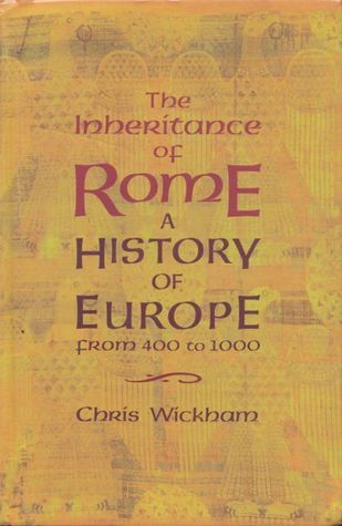 The Inheritance of Rome: A History of Europe From 400 to 1000