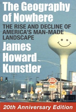 The Geography of Nowhere: The Rise and Decline of America's Man-Made Landscape