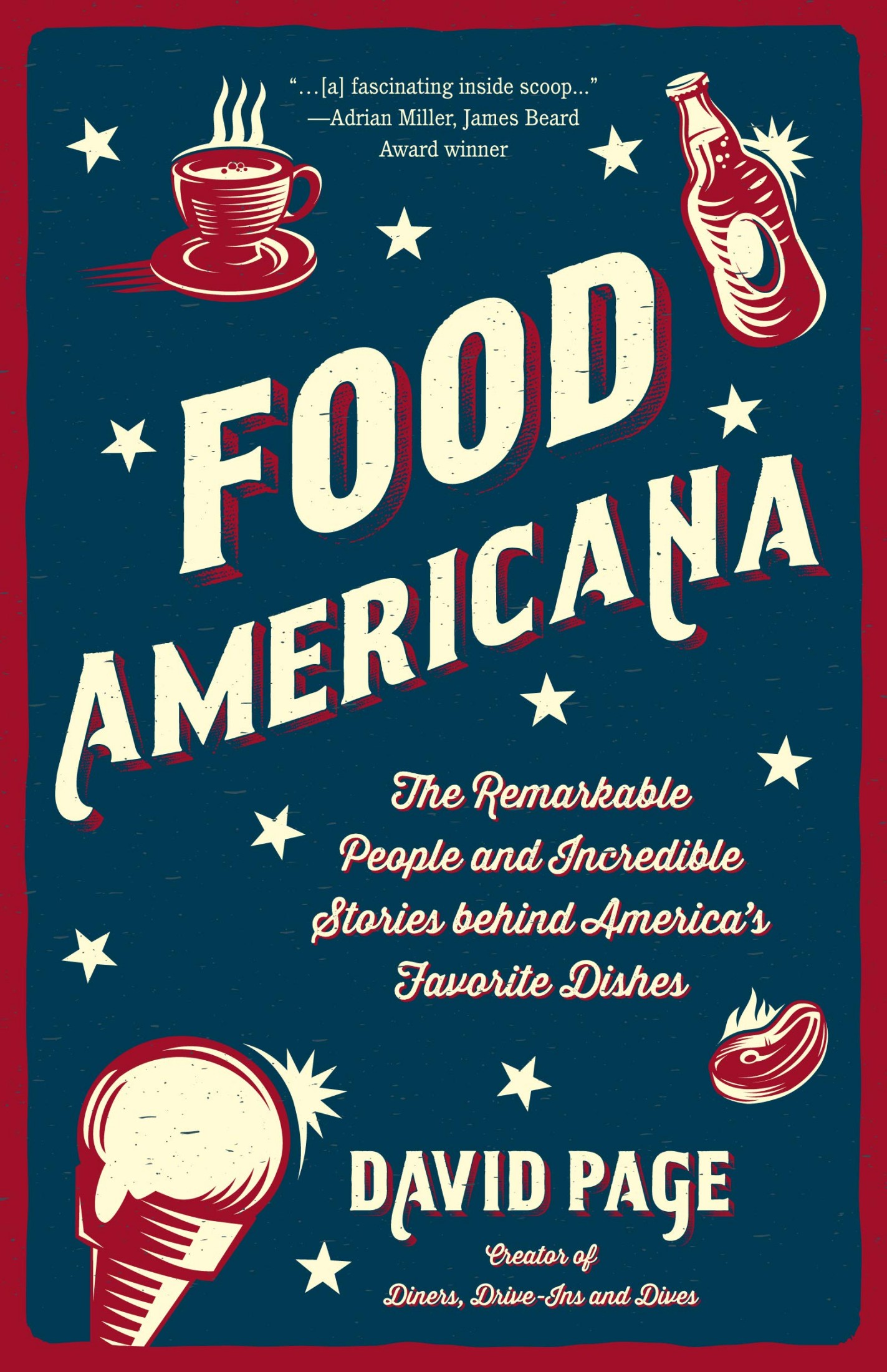 Food Ameriana: The Remarkable People and Incredible Stories Behind America's Favorite Dishes