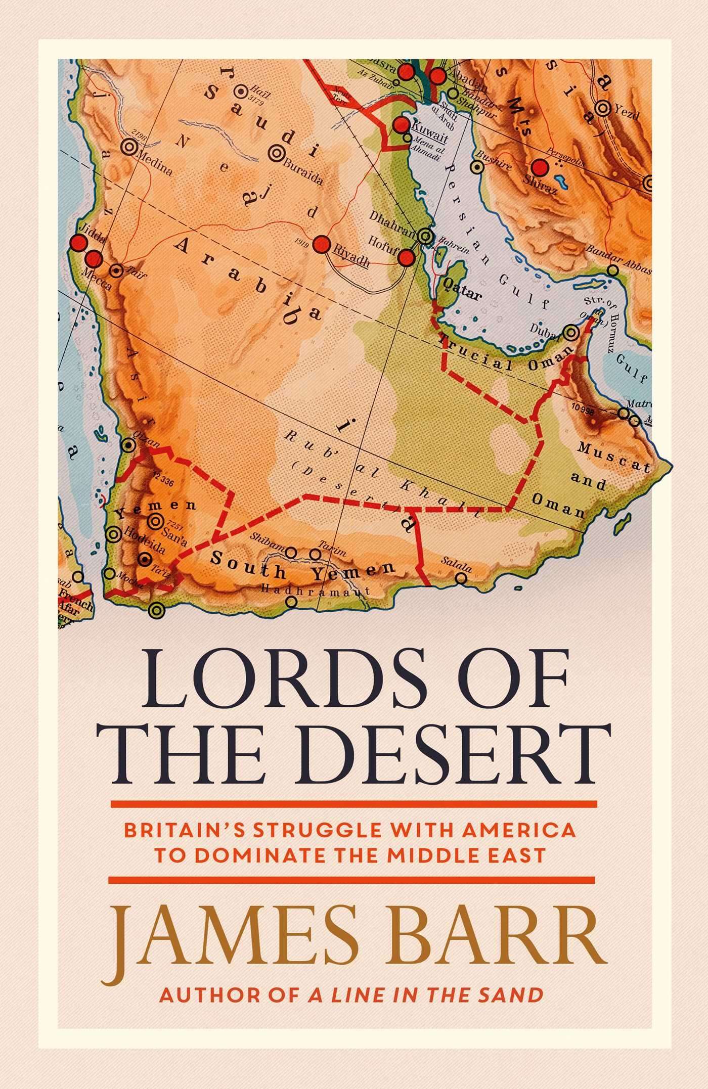 Lords of the Desert: Britain's Struggle With America to Dominate the Middle East
