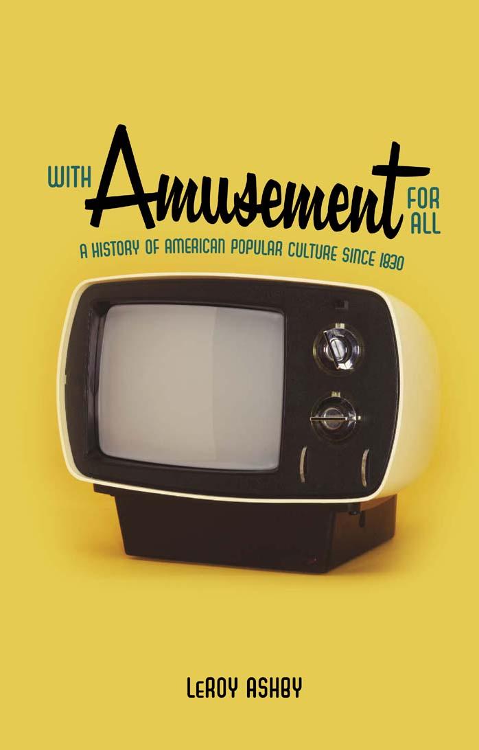 With Amusement for All: A History of American Popular Culture Since 1830
