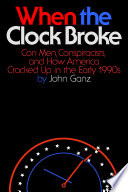 When the Clock Broke: Con Men, Conspiracists, and How America Cracked Up in the Early 1990s