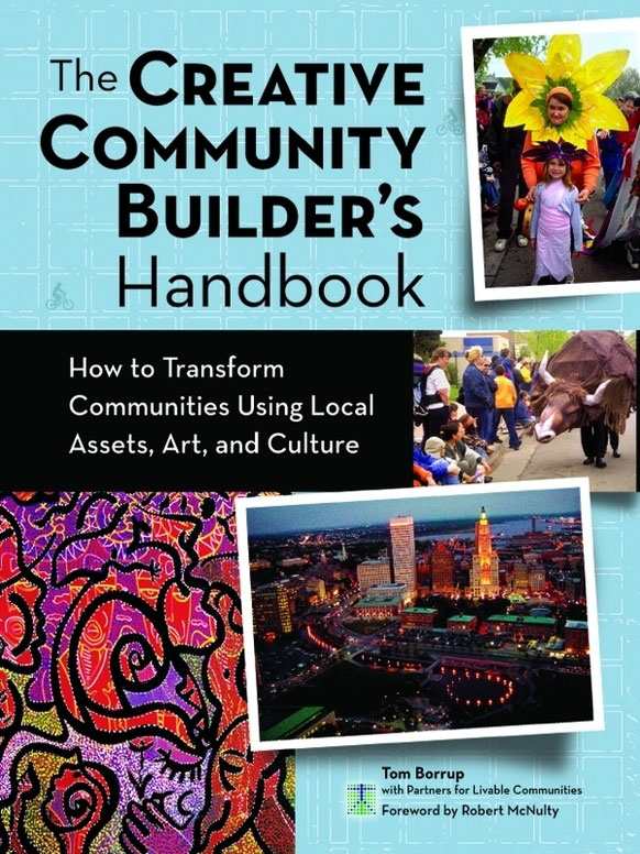 The Creative Community Builder's Handbook: How to Transform Communities Using Local Assets, Arts, and Culture