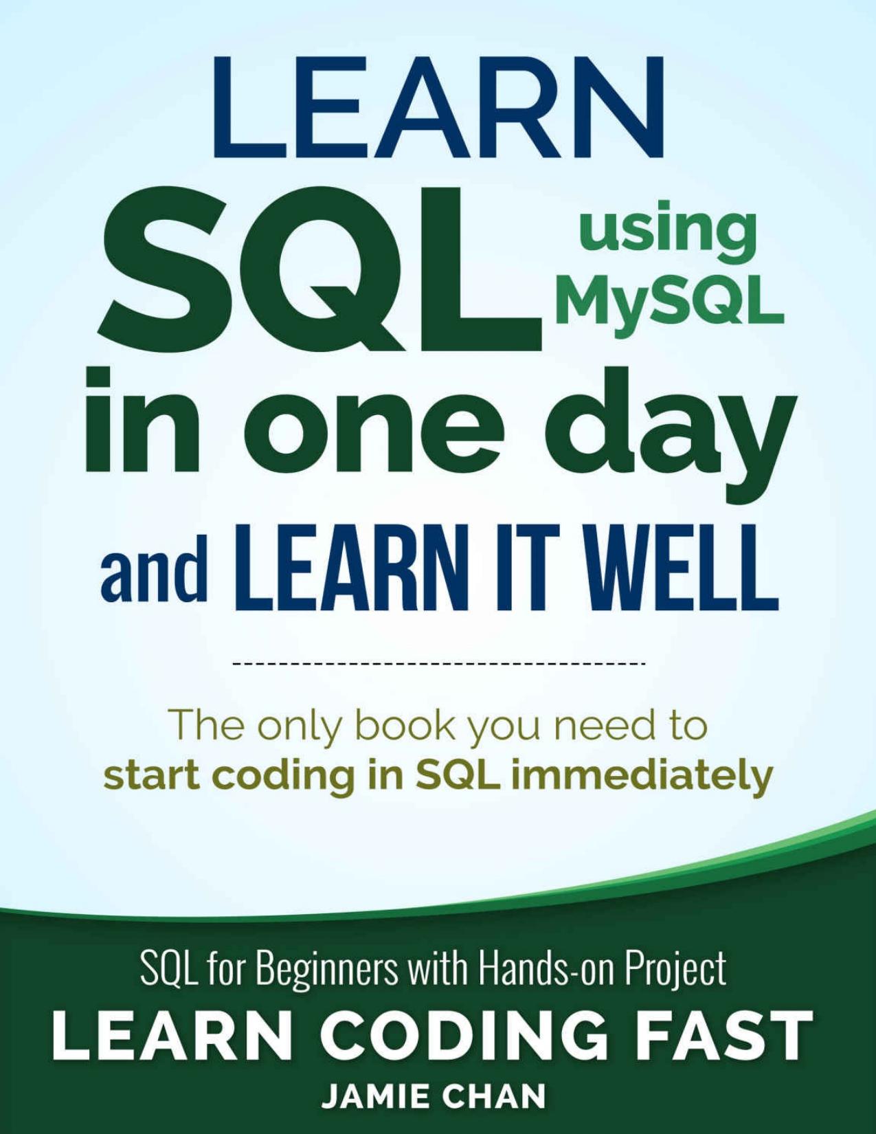 SQL: Learn SQL (Using Mysql) in One Day and Learn It Well. SQL for Beginners With Hands-On Project.