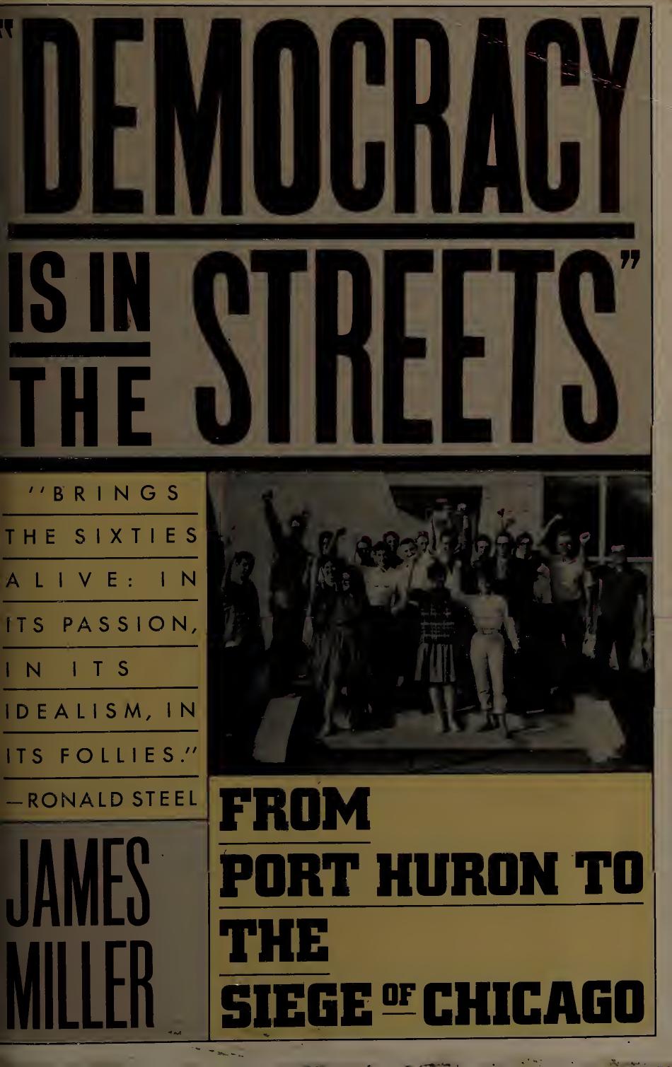 Democracy Is in the Streets: From Port Huron to the Siege of Chicago