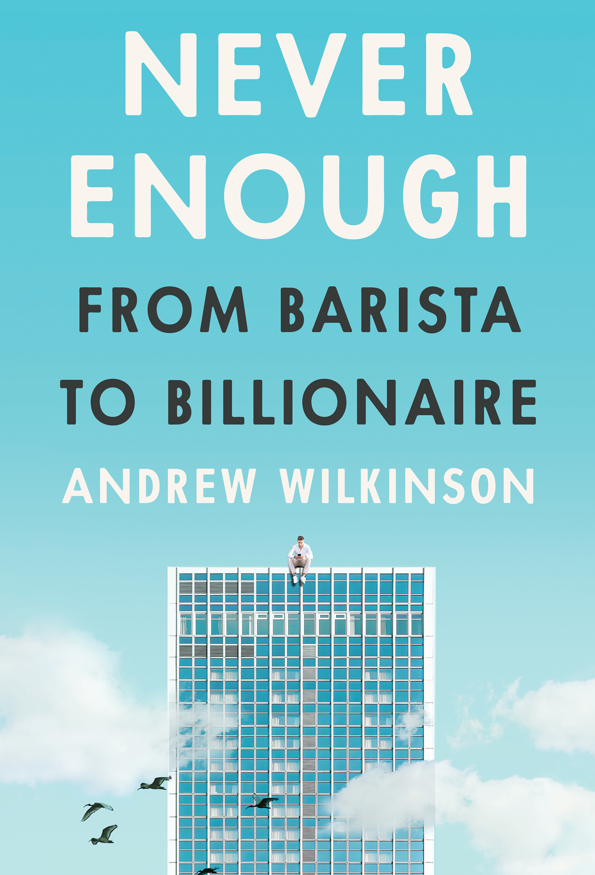 Never Enough: From Barista to Billionaire