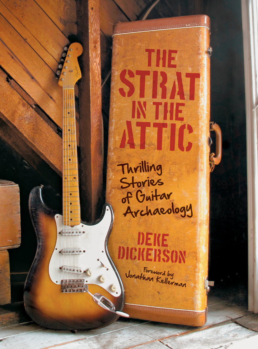 The Strat in the Attic: Thrilling Stories of Guitar Archaeology