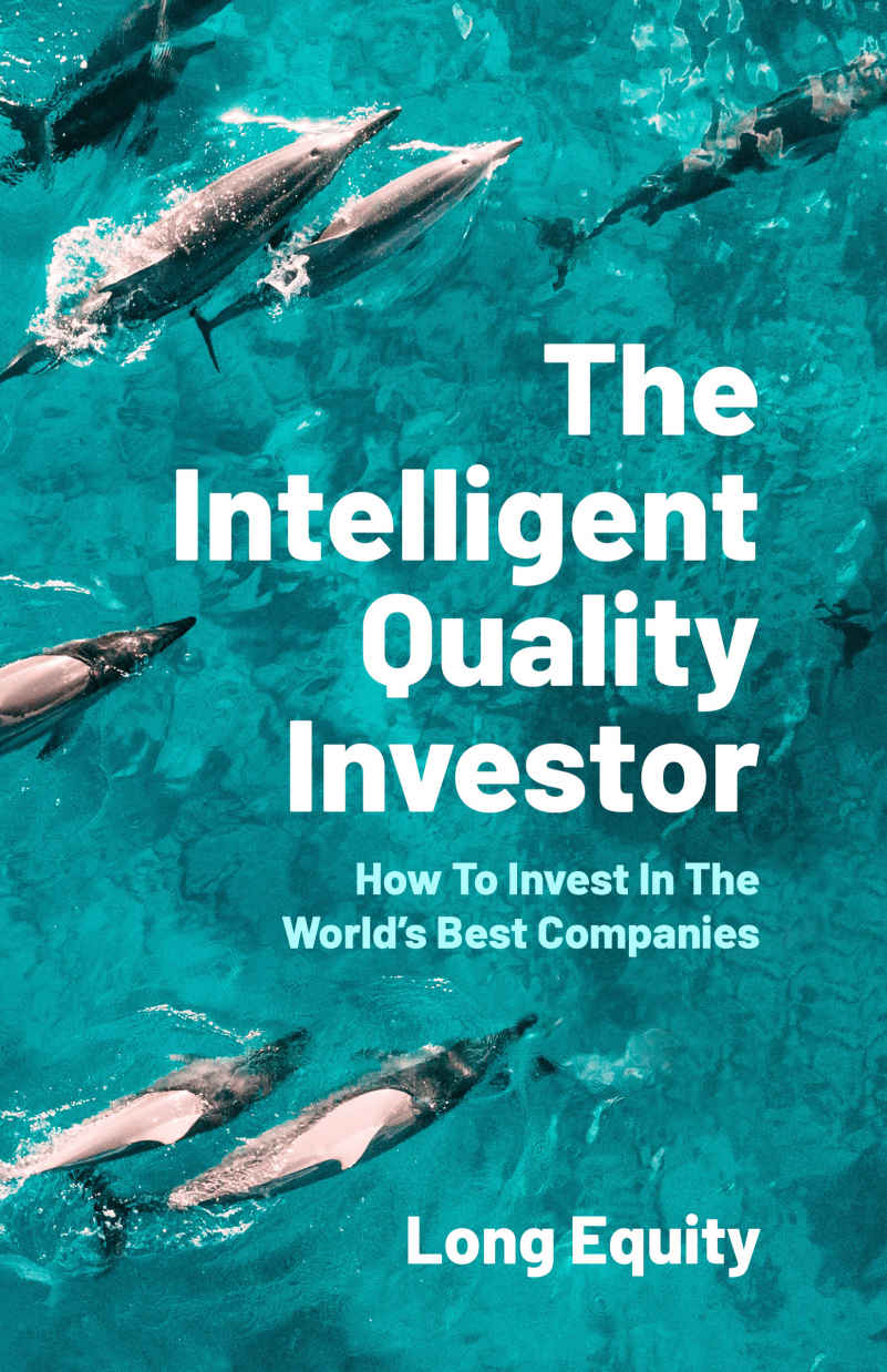 The Intelligent Quality Investor: How to Invest in the World’s Best Companies