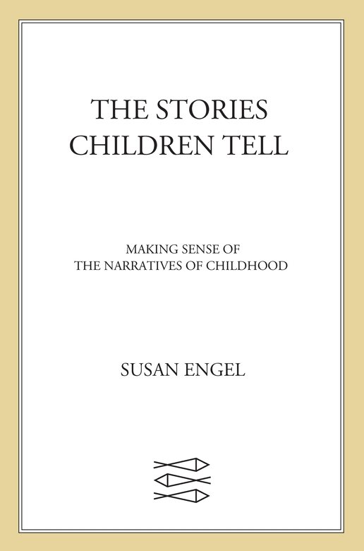 The Stories Children Tell: Making Sense of the Narratives of Childhood