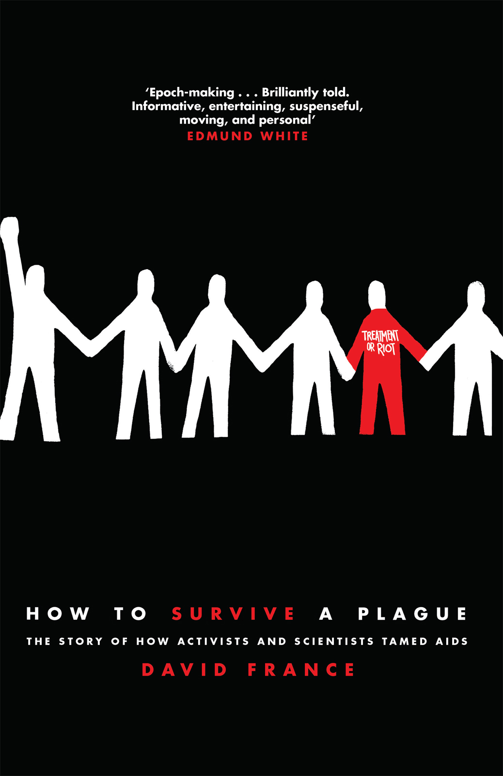 How to Survive a Plague: The Story of How Activists and Scientists Tamed AIDS