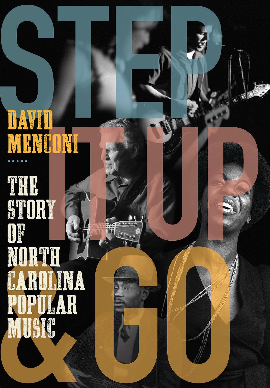 Step It Up and Go: The Story of North Carolina Popular Music, From Blind Boy Fuller and Doc Watson to Nina Simone and Superchunk