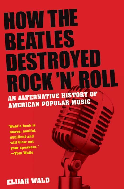 How the Beatles Destroyed Rock 'N' Roll: An Alternative History of American Popular Music