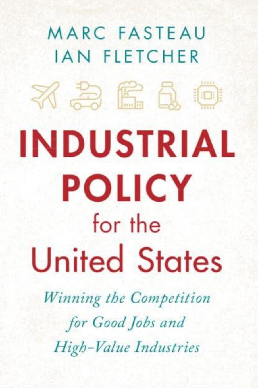 Industrial Policy for the United States: Winning the Competition for Good Jobs and High-Value Industries
