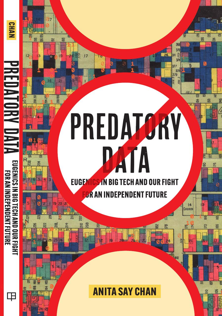 Predatory Data: Eugenics in Big Tech and Our Fight for an Independent Future
