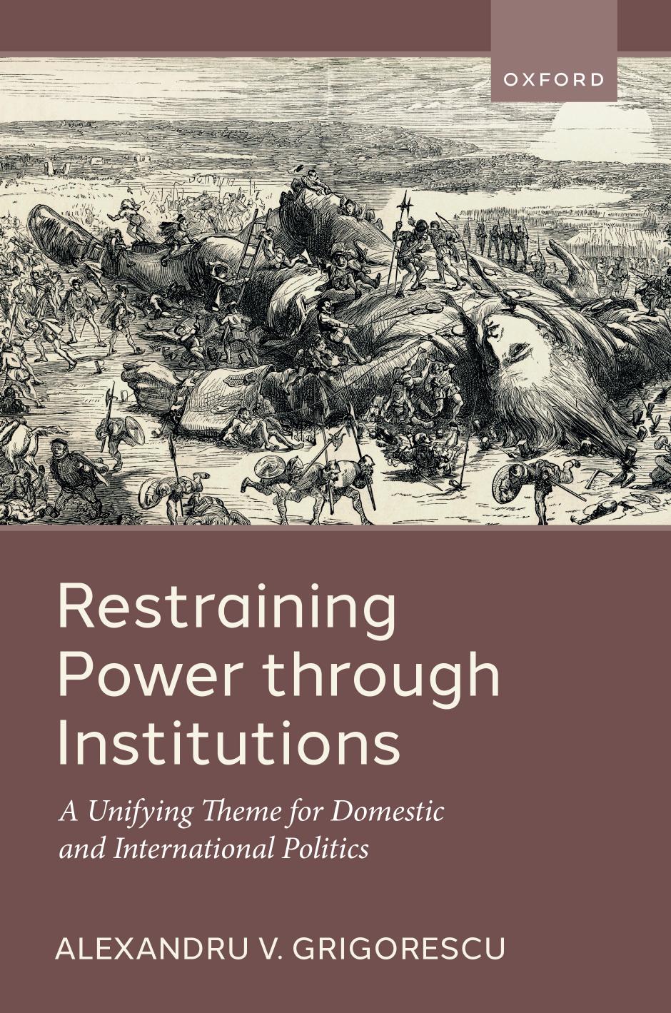 Restraining Power Through Institutions: A Unifying Theme for Domestic and International Politics