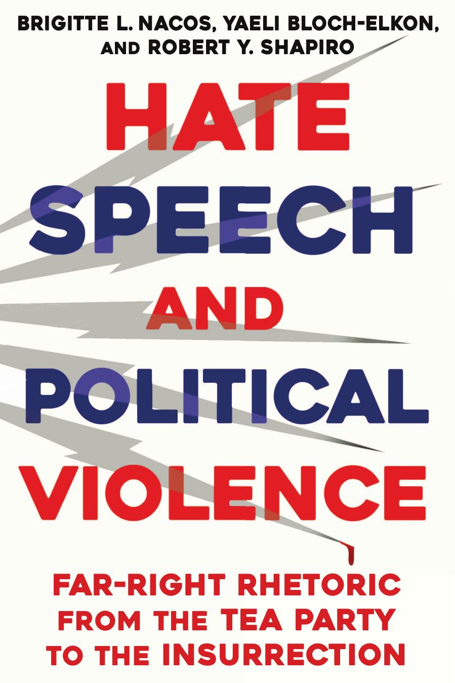 Hate Speech and Political Violence: Far-Right Rhetoric From the Tea Party to the Insurrection
