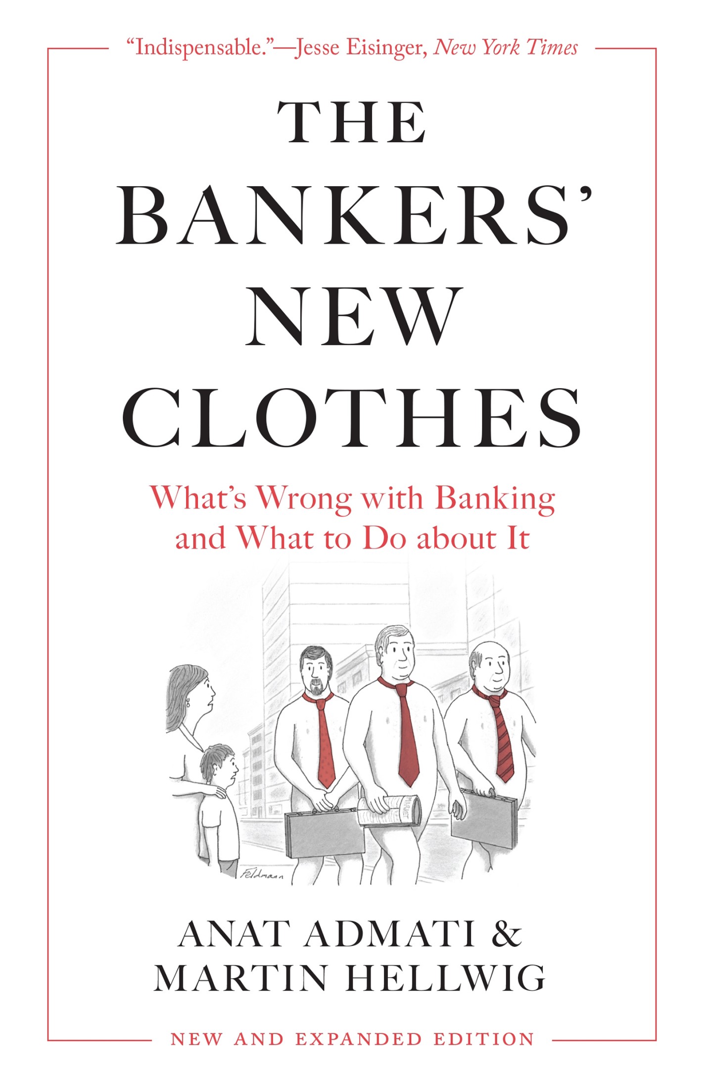 The Bankers’ New Clothes: What’s Wrong With Banking and What to Do About It - New and Expanded Edition